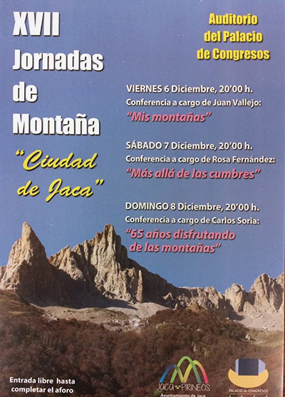 Jaca celebra, un año más, las Jornadas de Montaña "Ciudad de Jaca" que ofrecerán, a través de las conferencias programadas (20h en el Palacio de Congresos), una mirada a las experiencias de tres montañeros y escaladores, bien conocidos por todos los amantes de la montaña. Juan Vallejo, Rosa Fernández y Carlos Soria nos desgranarán algunas de las experiencias que han vivido durante sus ascensiones.
